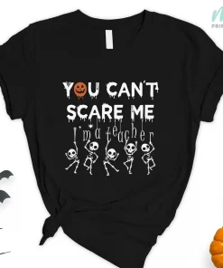 You Can't Scare Me I'm a Teacher Halloween Tee Shirt