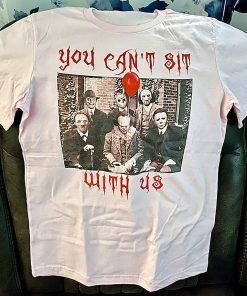 You Can't Sit With Us Horror Movie Halloween Shirt