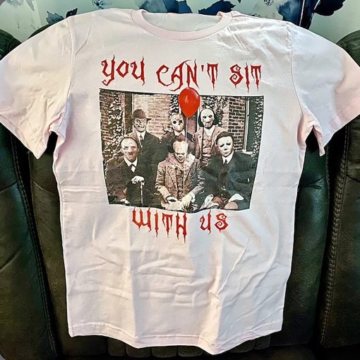 You Can't Sit With Us Horror Movie Halloween Shirt