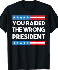 You Raided The Wrong President Free Trump 2024 Election T-Shirt