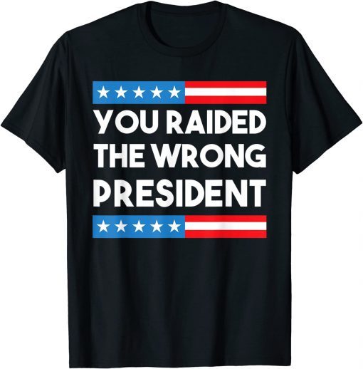 You Raided The Wrong President Free Trump 2024 Election T-Shirt