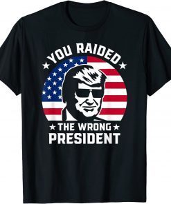 You Raided The Wrong President Pro Trump Anti Biden T-Shirt