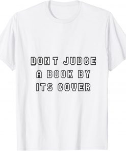 dont judce a book by its cover T-Shirt