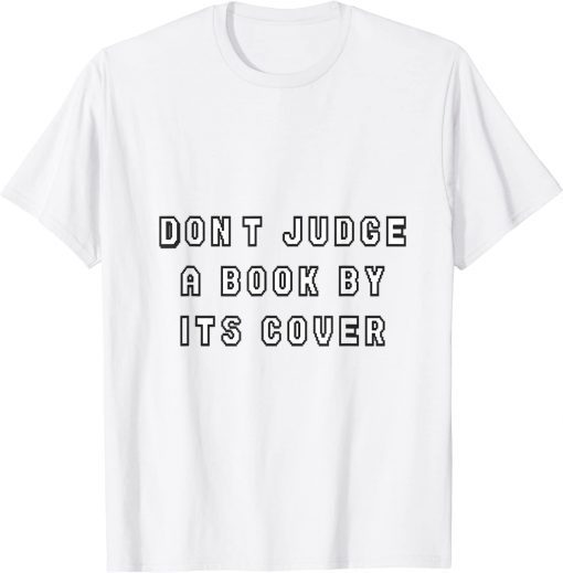 dont judce a book by its cover T-Shirt