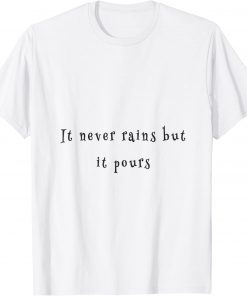 it never rains but it pours Classic Shirt