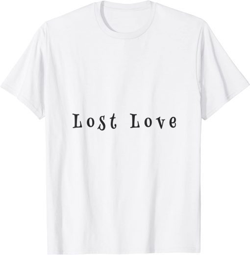 lost love T-Shirt