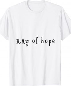 ray of hope T-Shirt