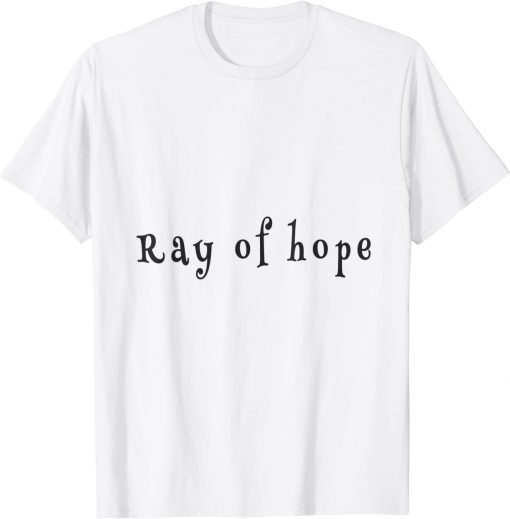 ray of hope T-Shirt