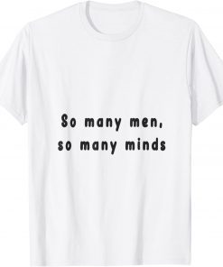 so many men, so many minds Tee Shirt