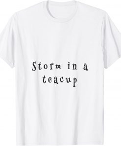 storm in a teacup Tee Shirt