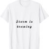 storm is brewing T-Shirt