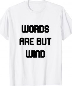 word are but wind T-Shirt