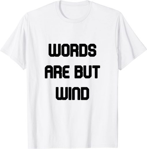 word are but wind T-Shirt