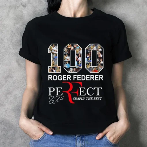 100 Roger Federer Perfect Simply The Best T-Shirt