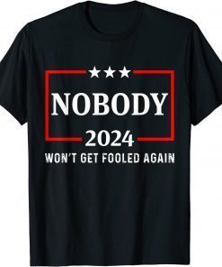 2024 Nobody Won't Get Fooled Again 2024 Election T-Shirt