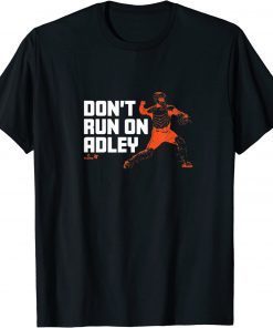 Adley Rutschman - Don't Run on Adley - Baltimore Baseball T-Shirt