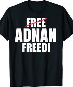 Adnan Freed Free Adnan T-Shirt