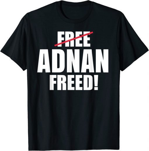 Adnan Freed Free Adnan T-Shirt