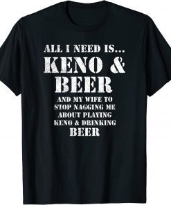 All I Need Is... Keno & Beer, Distressed Look, By Yoraytees T-Shirt