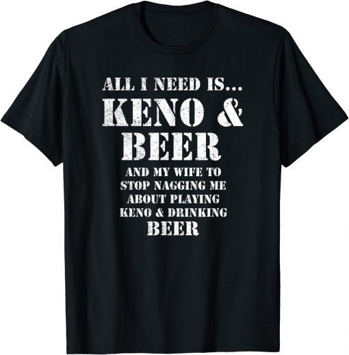 All I Need Is... Keno & Beer, Distressed Look, By Yoraytees T-Shirt