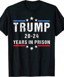 Anti Trump,Trump 20-24 Years in Prison Cool USA Flag Tee Shirt