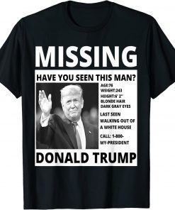 Donald Trump Missing Have You Seen This Man , Pro Trump T-Shirt