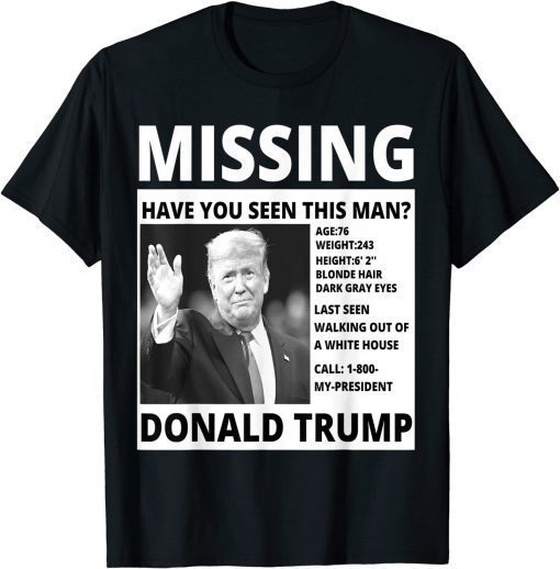 Donald Trump Missing Have You Seen This Man , Pro Trump T-Shirt