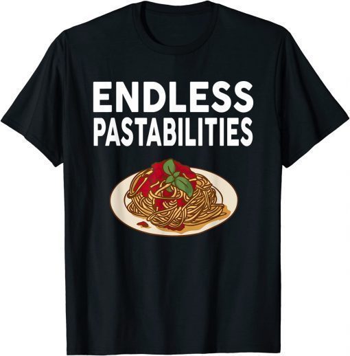 Endless Pastabilities Pasta Spaghetti T-Shirt