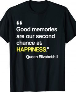 Good Memories Are Our Second Chance At Happiness Quote T-Shirt