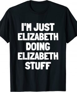 I'm Just Elizabeth Doing Elizabeth Stuff T-Shirt