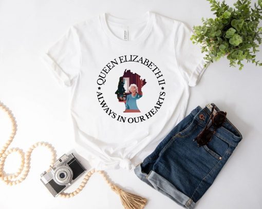 Queen Elizabeth ll Always in Our Hearts T-Shirt