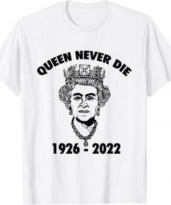 Queen Never Die sad day in England Cry Elizabeth ll 1926-2022 T-Shirt