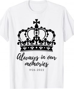 Queens 1926 - 2022 Always In Our Memories T-Shirt