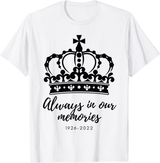 Queens 1926 - 2022 Always In Our Memories T-Shirt