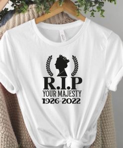 RIP Majesty The Queen 1926-2022 Queen Of England Tee Shirt