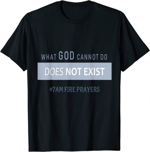 What God cannot do does not exist NSPPD Prayer Tee Shirt