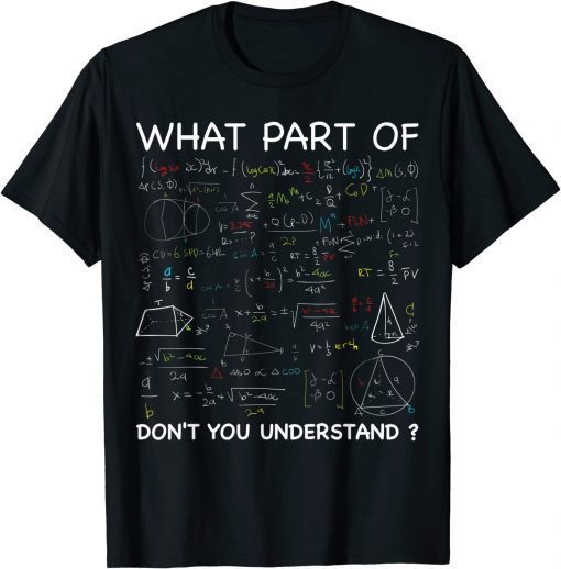 What Part Of Don't You Understand Math Teacher Student T-Shirt