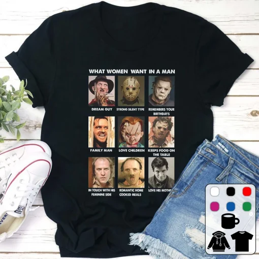 What Women Want In A Man Crazy Horror Character Halloween T-Shirt