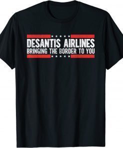 Where Are Buy DeSantis Airlines Bringing The Border To you T-Shirt