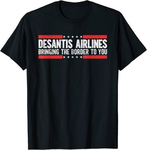 Where Are Buy DeSantis Airlines Bringing The Border To you T-Shirt