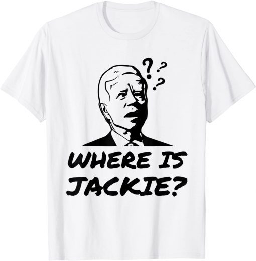 Where Is Jackie Confused Joe Biden Face Anti Democrat T-Shirt