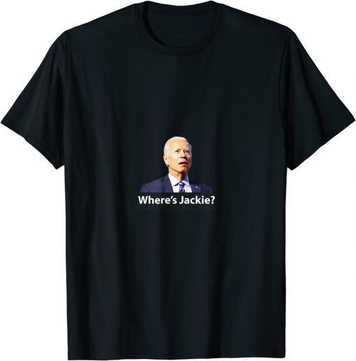 Where's Jackie? Anti-Biden Let's Go Brandon T-Shirt