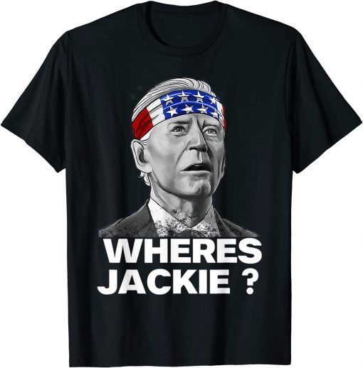 Where's Jackie Anti-Biden Lets Go Brandon T-Shirt