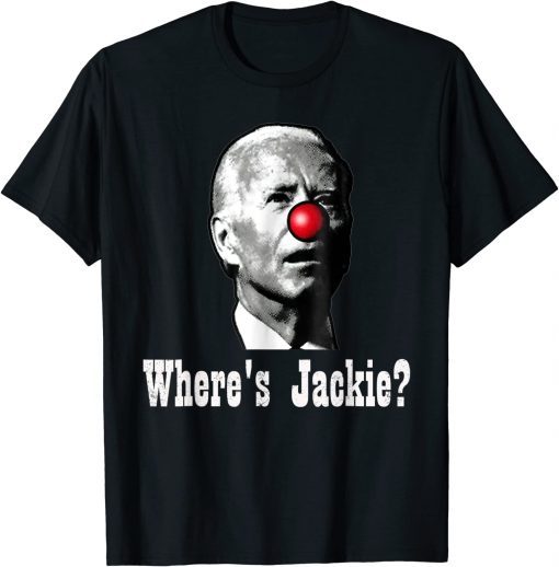 Where's Jackie? Anti Joe Biden T-Shirt