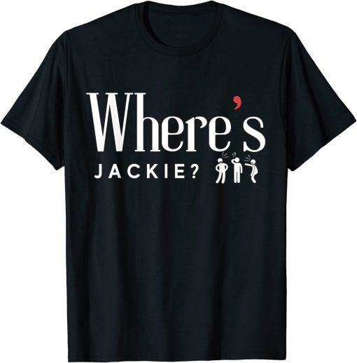 Where's Jackie Jackie are You Here T-Shirt