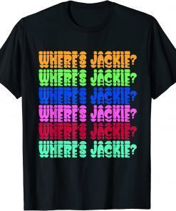 Where's Jackie? Jackie are You Here Where's Jackie? T-Shirt