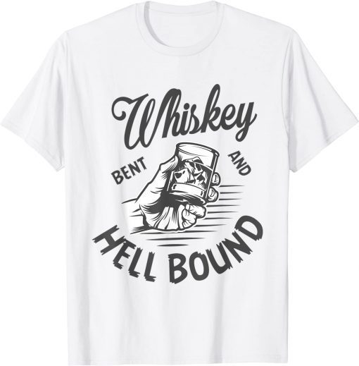 Whiskey Bent And Hell Bound T-Shirt