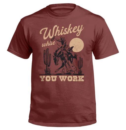 Whiskey While You Work Tee Shirt