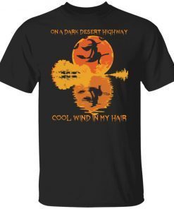 Witch no a dark desert highway cool wind in my hair shirt