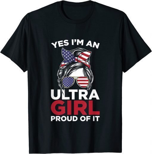 Yes I'm Ultra Girl proud of it T-Shirt